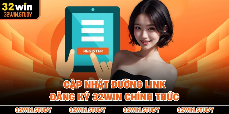 Cập nhật đường link đăng ký 32WIN chính thức