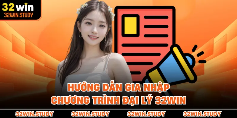 Hướng dẫn gia nhập chương trình đại lý 32WIN