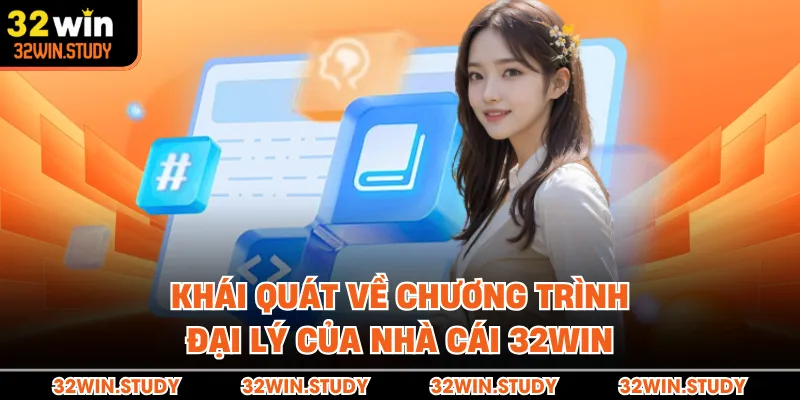 Khái quát về chương trình đại lý của nhà cái 32WIN