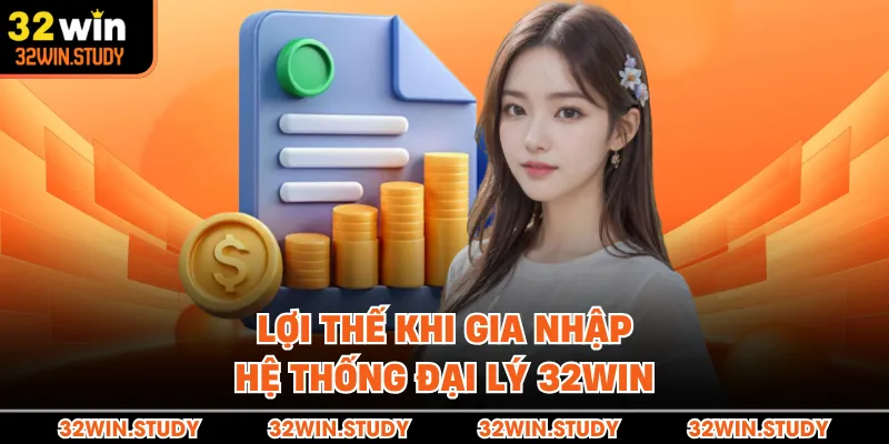 Lợi thế khi gia nhập hệ thống đại lý 32WIN